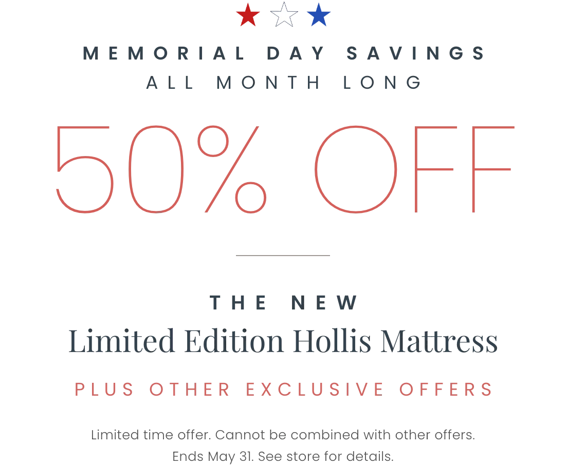 Memorial Day Sleep Event - 50% Off the Limited Edition Hollis Mattress promo2